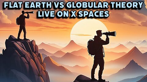 Aether Cosmology Live on X Spaces #9: Flat Earth on Friday Night