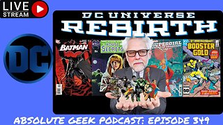 DC Universe Rebirth: Absolute Geek Podcast Episode 349