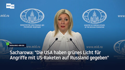 Sacharowa: "Die USA haben grünes Licht für Angriffe mit US-Raketen auf Russland gegeben"