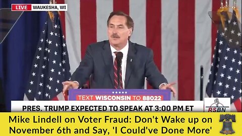 Mike Lindell on Voter Fraud: Don't Wake up on November 6th and Say, 'I Could've Done More'