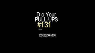 Do Your PULL UPS #131