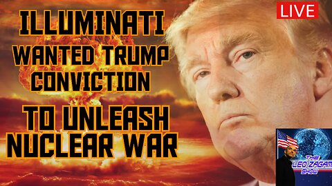 ILLUMINATI WANTED TRUMP CONVICTION TO UNLEASH NUCLEAR WAR