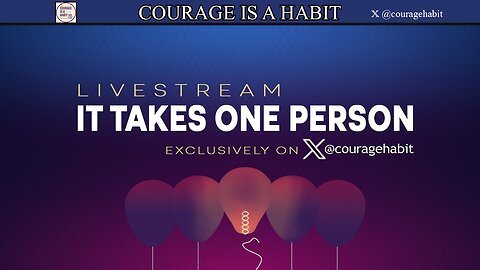 Courage Is A Habit Exclusive Series: ‘It Takes One Person’ Episode 8