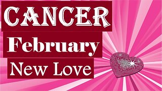 Cancer *This is The Kind of Love You've Been Waiting For True Love & Chemistry* February New Love