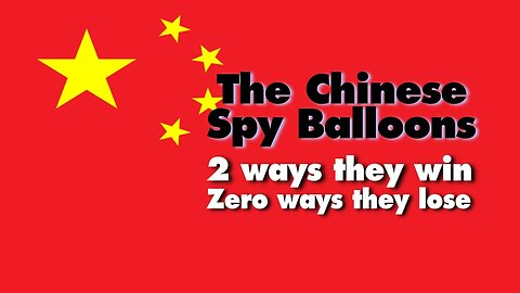 China's Spy Balloon - 2 ways to win - zero to lose (politics)