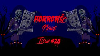 The HORRORific Newsletter Issue #28