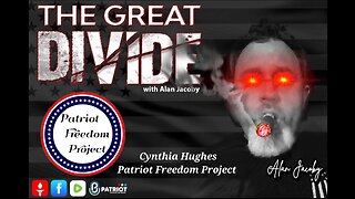 The Great Divide Podcast LIVE 2/9/2023 with Cynthia Hughes from the Patriot Freedom Project
