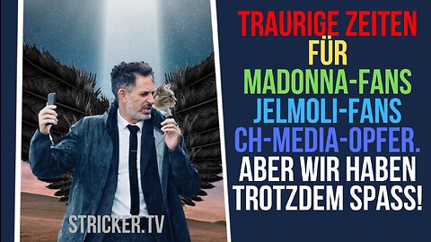 Traurige Zeiten für Madonna-Fans, Jelmoli-Fans, CH-Media-Opfer. Aber wir haben trotzdem Spass!