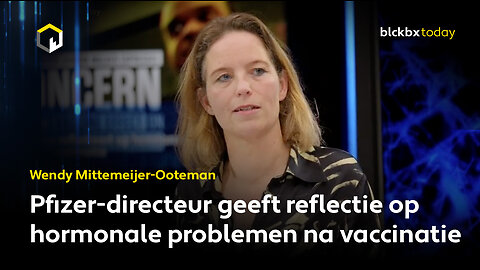 Pfizer-directeur geeft reflectie op hormonale problemen na vaccinatie - Wendy Mittemeijer-Ooteman