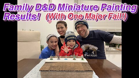 Dungeons and Dragons Family Miniature Painting, With an epic failure!