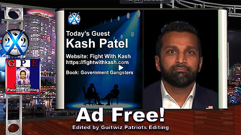 X22 Report-Kash Patel-The House Is To Rotten It Must Be Cleaned, Trump Can Drain The Swamp-Ad Free!