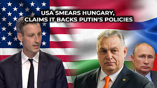 USA Smears Hungary, Claims It Backs Putin's Policies