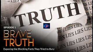 BRAVE ORIGINAL Episode 1: BRAVE TRUTH: Exposing the Shocking Facts They Tried to Bury