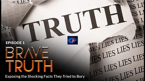BRAVE ORIGINAL Episode 1: BRAVE TRUTH: Exposing the Shocking Facts They Tried to Bury