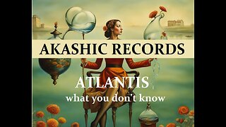 Akashic Records & what you don't know about Atlantis