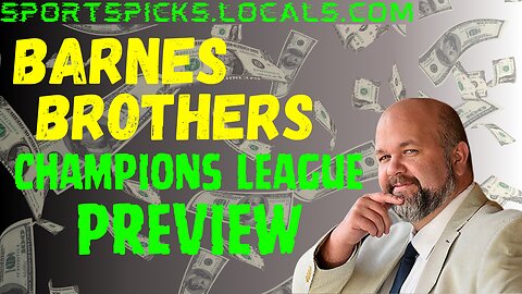 Barnes Brothers: Champions League Final Preview