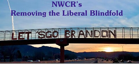 NWCR's Removing the Liberal Blindfold - 05-30-2024
