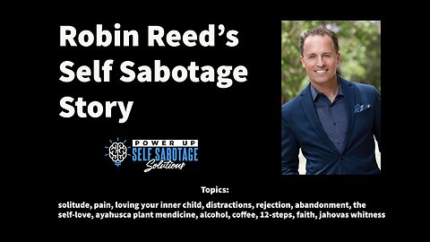 Robin Reed Shares His Self Sabotage Story