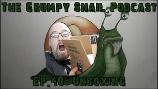 Grumpy Snail Podcast Ep. 40
