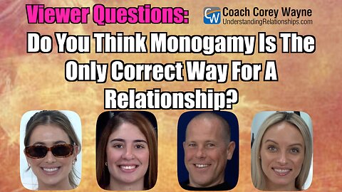 Do You Think Monogamy Is The Only Correct Way For A Relationship?