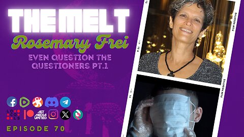 The Melt Episode 70- Rosemary Frei | Even Question the Questioners Pt. 1