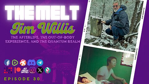 The Melt Episode 30- Jim Willis | The Afterlife, Out-Of-Body Travel, and the Quantum Realm