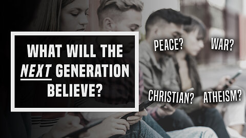 What Will The Next Generation Believe? - Ep 467 - 4-14-2024