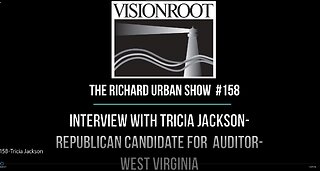 #158-Interview with Tricia Jackson-Republican Candidate for Auditor-WV