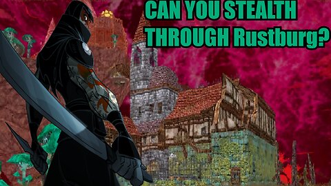 Can You Stealth Rustburg? - Dread Delusion