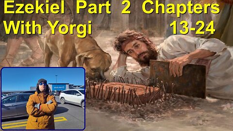 Ezekiel Part 2 Chapters 13-24 with robust Yorgi