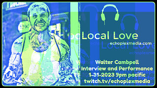 Local Love EP232 - Walter Campbell Interview And Live Performance