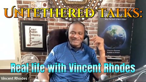 Untethered Talks: Real Life With Vincent Rhodes