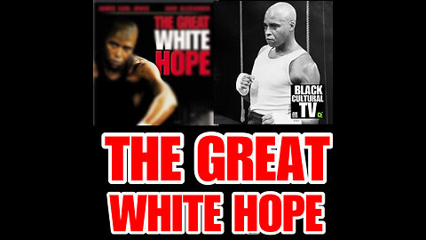 BCTV #48 THE GREAT WHITE HOPE