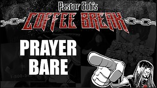 PRAYER BARE / Pastor Bob's Coffee Break