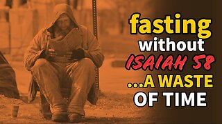 Your Fasting Is A TOTAL WASTE OF TIME WITHOUT ISAIAH 58