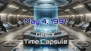 May 4th 1991 Gen X Time Capsule