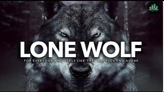 If You Feel Alone: WATCH THIS - Lone Wolf - Walk Alone by Team Fearless