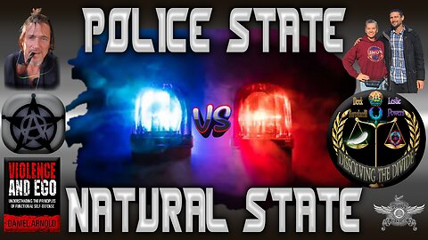Police State vs Natural State with Dan Arnold -- Dissolving The Divide 10