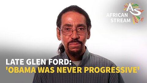 LATE GLEN FORD: 'OBAMA WAS NEVER PROGRESSIVE'