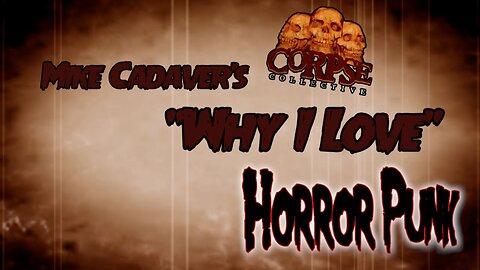 Mike Cadaver's Why I Love: Horror Punk