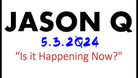 5.3.2Q24 - Jason Q HUGE - Is It Happening Now..