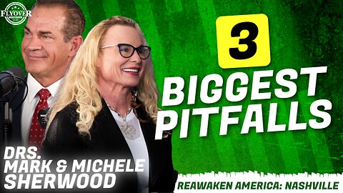 3 BIGGEST PITFALLS - Drs. Mark and Michele Sherwood | ReAwaken America Nashville