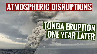 Atmospheric Effects of the Tonga Volcanic Eruption 🌋- One Year Later - UNPRECEDENTED