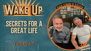 WakeUp Daily Devotional | Secrets for a Great Life | 1 John 4:7