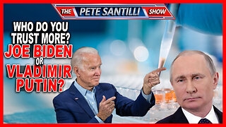 Who Do You Trust More Joe Biden or Vladimir Putin?