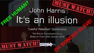 It's an Illusion - John Harris (Full Length). ABSOLUTE MUST WATCH!! Lawful Rebellion Conference British Constitution Group, Stoke-on-Trent, 24th January, 2009