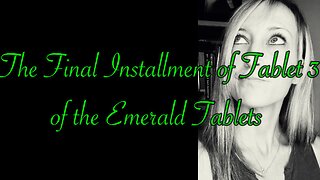 The Final Installment of Tablet 3 of the Emerald Tablets