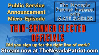 The Nevada Patriot Podcast PSA for Thin Skinned Public Officials