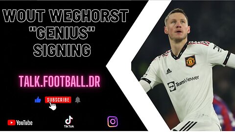 Man Utd's 'GENIUS' Weghorst Signing