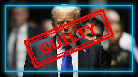 Trump Found Guilty By New York City Show Trial